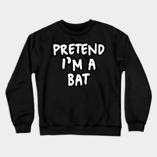 Pretend I'm A Bat Halloween Costume Crewneck Sweatshirt